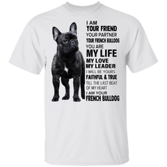 French Bulldog I Am Your Friend T-Shirt Dog Best Friend Shirt Design Gift For Dog Owner - Zadago