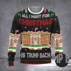 All I Want For Christmas Is Trump Back Ugly Christmas Sweater White House Trump Merch - Zadago