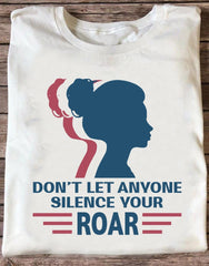 Don't Let Anyone Silence Your Roar Shirt Human Rights T-Shirt Gifts For Him Her - Zadago