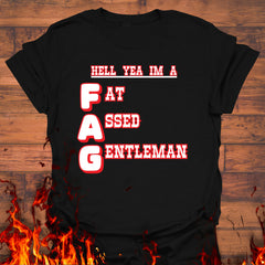 Hell Yea I'm A Fat Assed Gentleman Shirt FAG T-Shirt Funny Gifts For Dad - Zadago