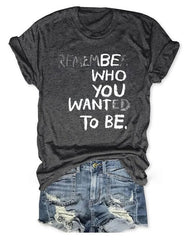 Remember Who You Wanted To Be Women's T-Shirt Gifts For Mom - Zadago