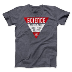 Science Doesn't Care What You Believe T-Shirt Funny Science Quote Shirt Gifts - Zadago