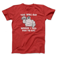 You Will Eat Where I Tell You To Eat Shirt Funny Graphic T-Shirt Gifts For Friends - Zadago