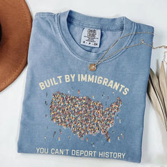 Built By Immigrants You Can't Deport History Protest T-Shirt Political Statement Tee - Zadago