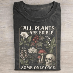 All Plants Are Edible Some Only Once T-Shirt Funny Dark Humor Human Skull Shirt Best Gifts
