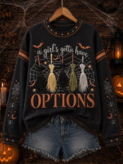 A Girls Gotta Have Options Sweatshirt Halloween Merch Gift For Halloween Lovers