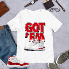 Got 'Em Shirt - Matching Air Jordan 11 Retro 'Cherry'