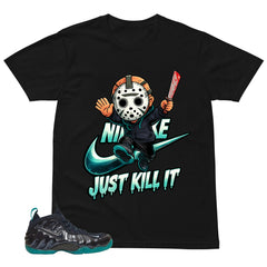 Just Kill It Shirt - Matching Air Foamposite Pro 'Aqua'