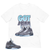 Got 'Em Shirt - Matching Air Jordan 5 Retro 'Wolf Grey' 2026