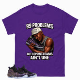 99 Problems Graphic Tee, Shirt to Match Air Foamposite One Eggplant, Air Foamposite Unisex Purple Shirt