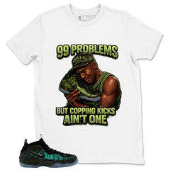 99 Problems Shirt - Match Air Foamposite Pro Pine Green