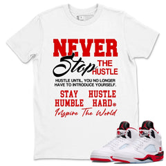 Never Stop The Hustle Shirt - Match Air Jordan 5 'Fire Red' 2025