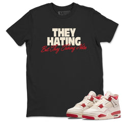 They Hating But Taking Notes Shirt - Match Air Jordan 4 'Valentine's Day'