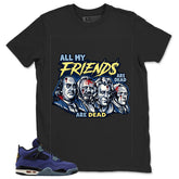All My Friend Are Dead Shirt - Match Air Jordan 4 Retro Lakers