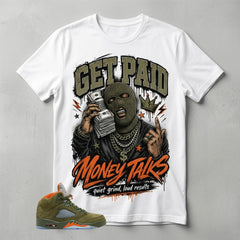 Army Olive 5s Zadago Shirt Get Paid Money Talks Graphic