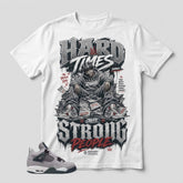 Atmosphere Grey 4s Zadago Shirt Hard Times Create Strong People Graphic