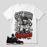 Black Bred 4s Zadago Shirt Get Rich Play Money Graphic