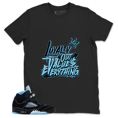 Black University Blue 6s Zadago Shirt Loyalty Out Values Everything Graphic