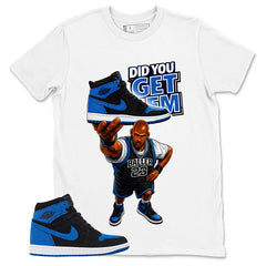 Blue Royal Reimagined 1s Zadago Shirt Did You Get Em Graphic