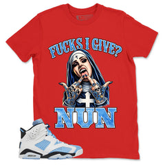 Blue UNC Home 6s Zadago Shirt Fck I Give Nun Graphic