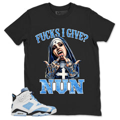 Blue UNC Home 6s Zadago Shirt Fck I Give Nun Graphic