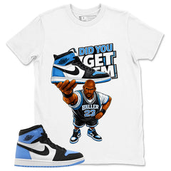 Blue UNC Toe 1s Zadago Shirt Did You Get Em Graphic