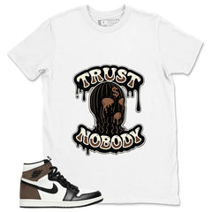 Brown Dark Mocha 1s Zadago Shirt Trust Nobody Graphic