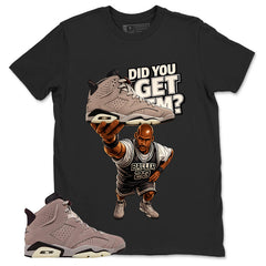 Brown Smoky Mauve 6s Zadago Shirt Did You Get Em Graphic
