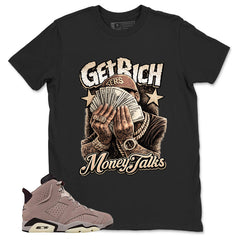 Brown Smoky Mauve 6s Zadago Shirt Get Rich Money Talk Graphic