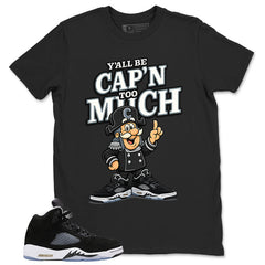 Cool Grey Oreo 5s Zadago Shirt Y'all Be Cap'n Too Much Graphic