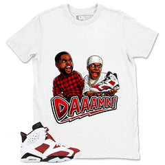 Daaamn Sneaker Shirt - Match White Air Jordan 6 Carmine