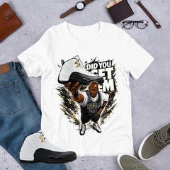 Did You Get Em Shirt - Match Air Jordan 12 'Taxi'