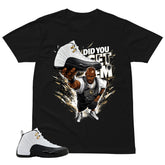 Did You Get Em Shirt - Match Air Jordan 12 'Taxi'