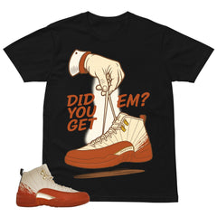 Did You Get Em Shirt - Match Eastside Golf x Air Jordan 12 'Out the Mud'