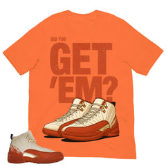 Did You Get 'Em Shirt - Match Eastside Golf x Air Jordan 12 'Out the Mud'