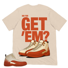 Did You Get 'Em Shirt - Match Eastside Golf x Air Jordan 12 'Out the Mud'