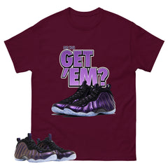 Did You Get Em Graphic Tee, Shirt to Match Air Foamposite One Eggplant, Air Foamposite Unisex Purple Shirt