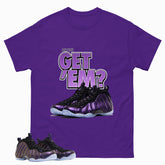 Did You Get Em Graphic Tee, Shirt to Match Air Foamposite One Eggplant, Air Foamposite Unisex Purple Shirt