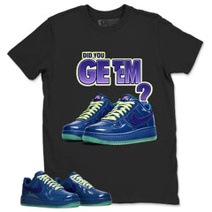 Did You Get Em Graphic Tee, Shirt to Match Air Force 1 Mystic Navy, Air Force 1 Unisex Shirt