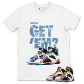 Did You Get Em Graphic Tee, Shirt to Match Air Jordan 7 Miro, Air Jordan 7 Miro Unisex Shirt