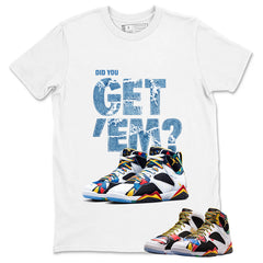 Did You Get Em Graphic Tee, Shirt to Match Air Jordan 7 Miro, Air Jordan 7 Miro Unisex Shirt