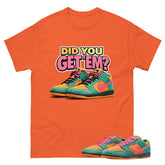 Did You Get Em Graphic Tee, Shirt to Match SB Dunk Green Noise, SB Dunk Green Noise Watermelon Unisex Shirt