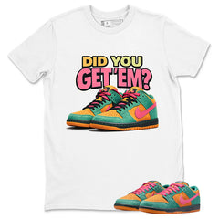 Did You Get Em Graphic Tee, Shirt to Match SB Dunk Green Noise, SB Dunk Green Noise Watermelon Unisex Shirt
