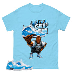 Did You Get Em MJ Graphic Tee - Shirt to Match Air Foamposite Pro University Blue
