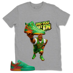 Did You Get Em Shirt - Match Air Force 1 Stadium Green Crimson