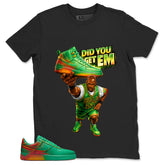 Did You Get Em Shirt - Match Air Force 1 Stadium Green Crimson