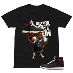 Did You Get Em Shirt - Match Air Jordan 1 Flight Club