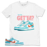 Did You Get Em Shirt - Match Green Dunk Low Miami Dolphins