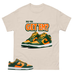 Did You Get Em Shirt - Match Green Dunk Low Miami Hurricanes