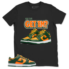 Did You Get Em Shirt - Match Green Dunk Low Miami Hurricanes